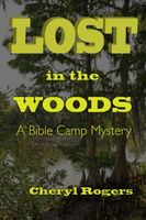 Cover of Lost in the Woods: A Bible Camp Mystery by Cheryl Rogers
