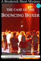 Cover of The Case of the Bouncing Boxer: A 15-Minute Brodericks Mystery by Caitlind L. Alexander