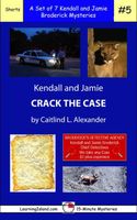 Cover of Kendall and Jamie Crack the Case: A Set of Seven 15-Minute Mysteries by Caitlind L. Alexander