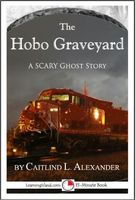 Cover of The Hobo Graveyard: A Scary 15-Minute Ghost Story by Caitlind L. Alexander