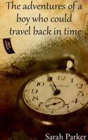 Cover of The Adventures of a Boy who Could Travel Back in Time by Sarah Parker