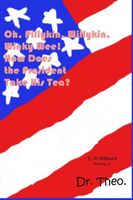 Cover of Oh, Pillykin, Willykin, Winky Wee! How Does the President Take His Tea? by T.D. Hilliard