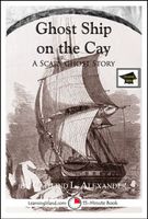Cover of Ghost Ship on the Cay: A Scary 15-Minute Ghost Story, Educational Version by Caitlind L. Alexander