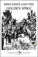 Cover of Miss Jones and the Golden Spike: A 15-Minute Fantasy, Educational Version by Caitlind L. Alexander