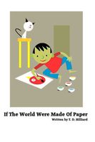 Cover of If the World Were Made of Paper by T.D. Hilliard