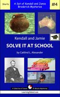 Cover of Kendall and Jamie Solve it At School: A Set of Seven 15-Minute Mysteries, Educational Version by Caitlind L. Alexander