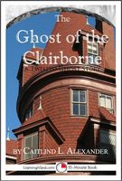 Cover of The Ghost of the Clairborne: A Scary 15-Minute Ghost Story by Caitlind L. Alexander