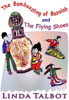 The Bamboozling of Bazalob and The Flying Shoes