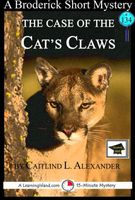 Cover of The Case of the Cat's Claws: A 15-Minute Brodericks Mystery, Educational Version by Caitlind L. Alexander