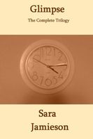 Cover of Glimpse: The Complete Trilogy by Sara Jamieson