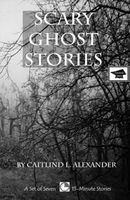 Cover of Scary Ghost Stories: A Set of Seven 15-Minute Books, Educational Version by Caitlind L. Alexander