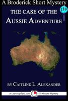 Cover of The Case of the Aussie Adventure: A 15-Minute Brodericks Mystery by Caitlind L. Alexander