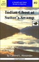 Cover of Indian Ghost at Sutters Swamp: A Full Length Brodericks Mystery, Educational Version by Caitlind L. Alexander