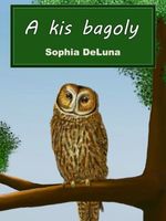 Cover of A kis bagoly by Sophia DeLuna