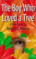 Cover of The Boy Who Loved a Tree by Robert Moons