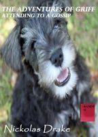 Cover of The Adventures of Griff: Attending to a Gossip by Nickolas Drake