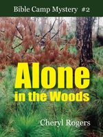 Cover of Alone in the Woods: A Bible Camp Mystery by Cheryl Rogers