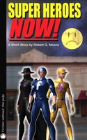 Cover of Super Heroes NOW! by Robert Moons
