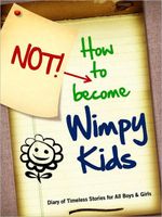 HOW TO NOT BECOME WIMPY KIDS: A Diary of Stories