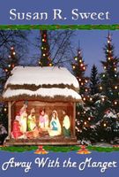 Cover of Away With the Manger by Susan R. Sweet