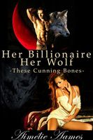 Her Billionaire, Her Wolf--These Cunning Bones book cover