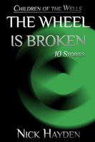 Cover of The Wheel Is Broken by Nick Hayden