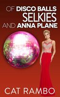 Of Selkies, Disco Balls, and Anna Plane