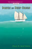 Cover of Songs of Deep Green by Dale B. Mattheis