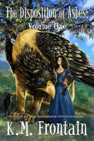 Cover of The Disposition of Ashes: Volume One by K.M. Frontain