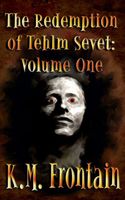 Cover of The Redemption of Tehlm Sevet: Volume One by K.M. Frontain