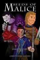 Cover of Seeds of Malice, Dark Descent, Book III by Christopher Lapides