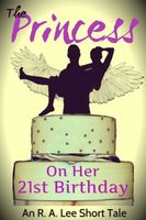 Cover of The Princess, On Her 21st Birthday by R.A. Lee
