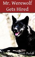 Cover of Mr. Werewolf Gets Hired by Sarah Parker