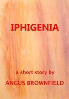 Cover of Iphigenia by Angus Brownfield