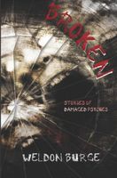 Cover of Broken: Stories of Damaged Psyches by Weldon Burge