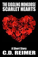 Cover of The Giggling Mongoose: Scarlet Hearts by C.D. Reimer