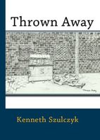 Cover of Thrown Away by Kenneth Szulczyk