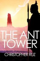 Cover of The Ant Tower by Christopher Ruz