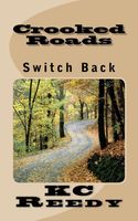 Cover of Crooked Roads Switch Back by K.C. Reedy