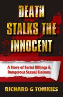 Cover of Death Stalks the Innocent Story of Serial Murders and Dangerous Sexual Liasions by Richard G Tomkies
