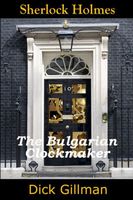 Cover of Sherlock Holmes and The Bulgarian Clockmaker by Dick Gillman