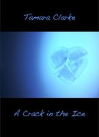 Cover of A Crack in the Ice by Tamara Clarke