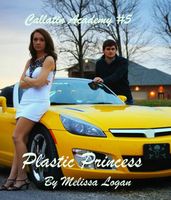 Cover of Callatin Academy #5 Plastic Princess by Melissa Logan