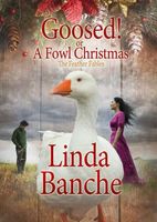 Cover of Goosed! or A Fowl Christmas by Linda Banche