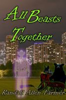Cover of All Beasts Together by Randall Farmer