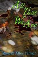 Cover of All That We Are by Randall Farmer