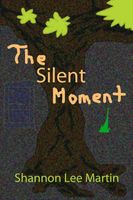Cover of The Silent Moment by Shannon Lee Martin