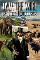 Cover of Over the Wire by Thea Hutcheson