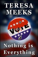 Cover of Nothing is Everything by Teresa Meeks