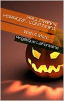Cover of Halloween Horrors....Continued with 4 more by Angelique LaFontaine